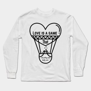 Love Is a Game That Two Can Play & Both Win Long Sleeve T-Shirt